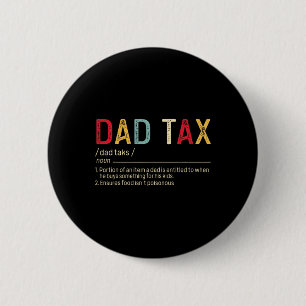 Dad Tax Definition Funny Father's Day 6 Cm Round Badge