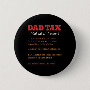 Dad Tax Definition Men Funny Father's Day 11 6 Cm Round Badge