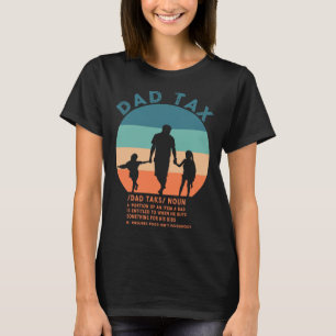 Dad Tax Definition Men Funny Father's Day 12  T-Shirt