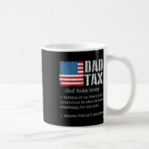 Dad Tax Definition Men Funny Father's Day 6  Coffee Mug