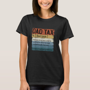 Dad Tax Definition Portion Of An-Item A Dad Is Ent T-Shirt