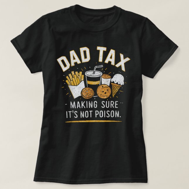 Dad Tax Fathers Day Funny Dad Joke T-Shirt (Design Front)