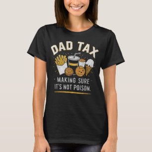 Dad Tax Fathers Day Funny Dad Joke T-Shirt