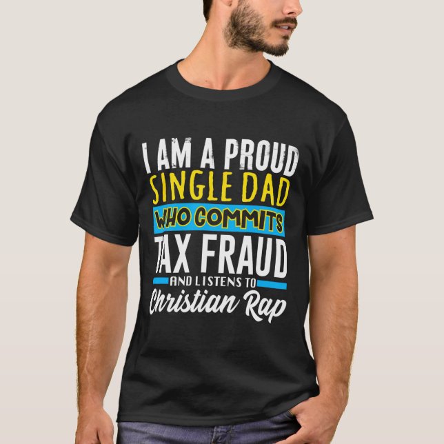 Dad Tax Fraud Meme Funny Cringe Oddly Specific  T-Shirt (Front)