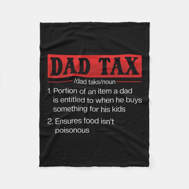 Dad Tax Funny Dad Tax Definition Father's Day 1  Fleece Blanket (Front)