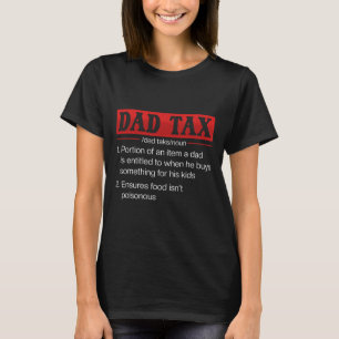 Dad Tax Funny Dad Tax Definition Father's Day 1 T-Shirt