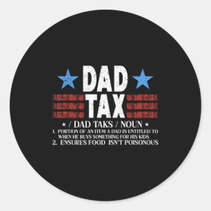 Dad Tax Funny Definition Father's Day For Dad Son  Classic Round Sticker