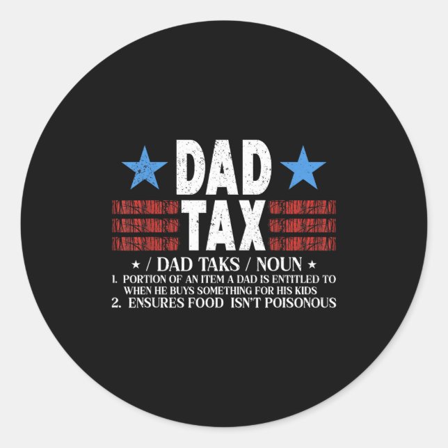 Dad Tax Funny Definition Father's Day For Dad Son  Classic Round Sticker (Front)