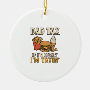 Dad Tax Funny Fast Food Dad Quote Vector Design_1 Ceramic Tree Decoration