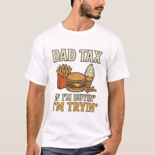 Dad Tax Funny Fast Food Dad Quote Vector Design_1 T-Shirt