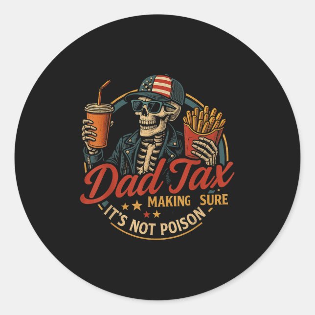 Dad Tax Funny Father's Day &amp; 4th Of July  Classic Round Sticker (Front)