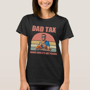 Dad Tax Funny Quote Father Humour, Parenting Jok T-Shirt