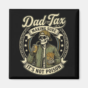 Dad tax funny skeleton father's day men papa daddy magnet