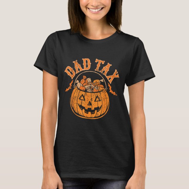 Dad Tax Halloween Trick Or Treat Candy Pumpkin Dad T-Shirt (Front)