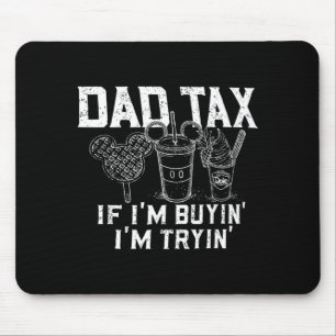 Dad Tax If Buyin Tryin Father Fast Food Funny Dad Mouse Mat