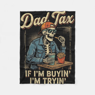 Dad tax if buyin' tryin' funny fathers day men fleece blanket