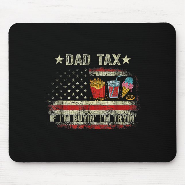 Dad Tax If I'm Buyin' I'm Tryin' Funny Dad Father' Mouse Mat (Front)