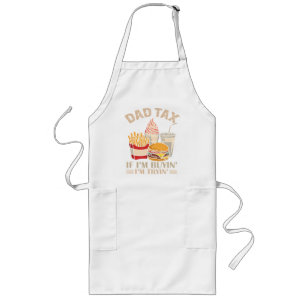 Dad Tax If I'M Buyin' I'M Tryin' Long Apron