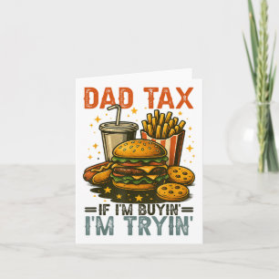 Dad Tax If Im Buying Im Trying Funny Dad 4th Of Ju Card