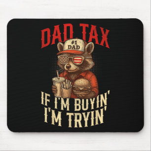 Dad Tax If Im Buying Im Trying Funny Dad 4th Of Ju Mouse Mat