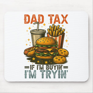 Dad Tax If Im Buying Im Trying Funny Dad 4th Of Ju Mouse Mat