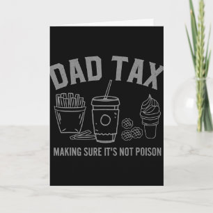 Dad Tax Making Sure It&#; s Not Poison Fathers Day Card