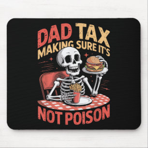 Dad Tax Making Sure It’s Not Poison For Men Funny Mouse Mat
