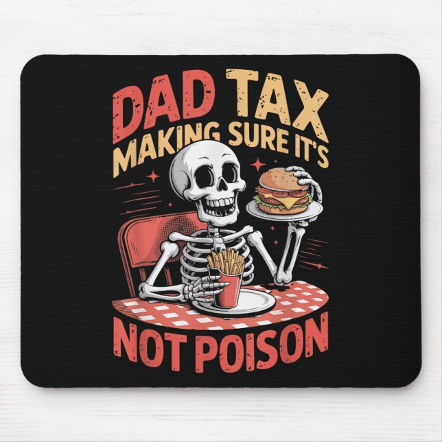 Dad Tax Making Sure It’s Not Poison For Men Funny  Mouse Mat (Front)