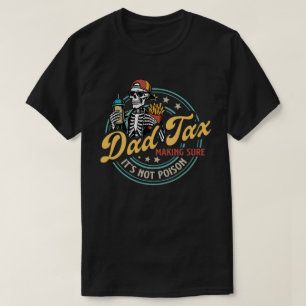 Dad Tax Making Sure It’s Not Poison Funny Food Dad T-Shirt