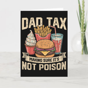 Dad Tax Making Sure It's Not Ison Father's Day Men Card