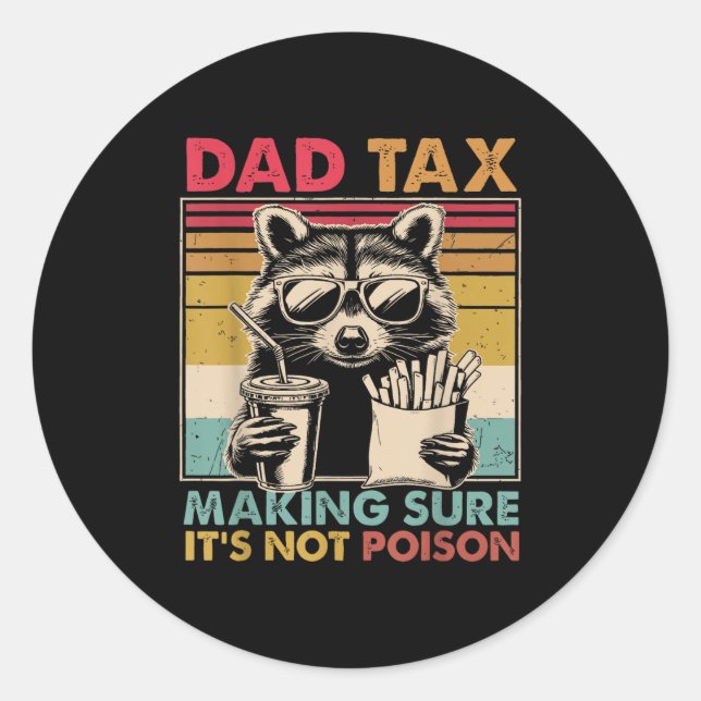 Dad Tax Making Sure It's Not Ison Father's Day Men Classic Round Sticker (Front)