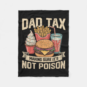 Dad Tax Making Sure It's Not Ison Father's Day Men Fleece Blanket
