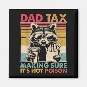 Dad Tax Making Sure It's Not Ison Father's Day Men Magnet