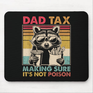 Dad Tax Making Sure It's Not Ison Father's Day Men Mouse Mat
