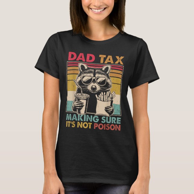 Dad Tax Making Sure It's Not Ison Father's Day Men T-Shirt (Front)