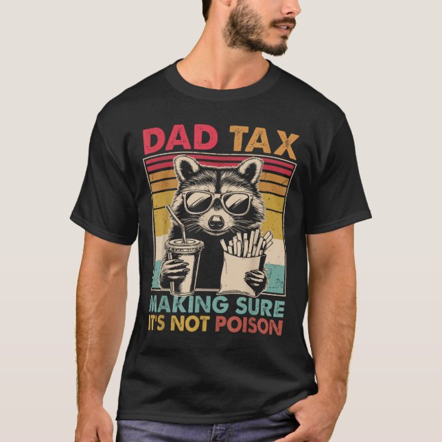 Dad Tax Making Sure It's Not Ison Father's Day Men T-Shirt (Front)