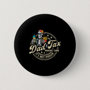 Dad Tax Making Sure It's Not Ison Funny Fathers Da 6 Cm Round Badge