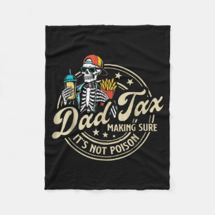 Dad Tax Making Sure It's Not Ison Funny Fathers Da Fleece Blanket