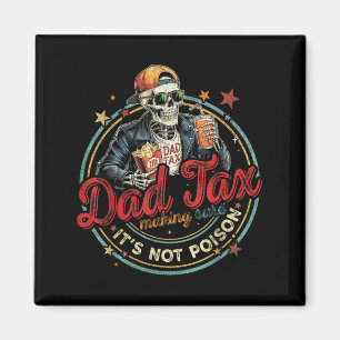 Dad Tax Making Sure It's Not Ison Funny Fathers Da Magnet