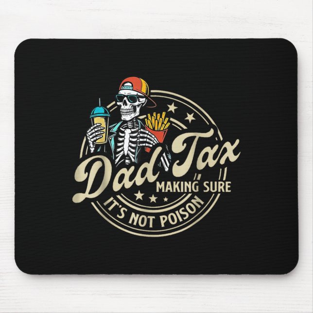 Dad Tax Making Sure It's Not Ison Funny Fathers Da Mouse Mat (Front)