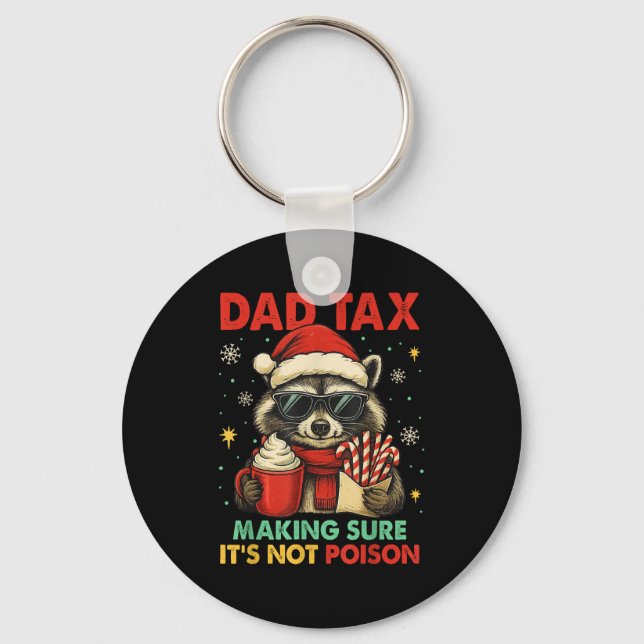Dad Tax Making Sure It's Not Ison Raccoon Christma Key Ring (Front)