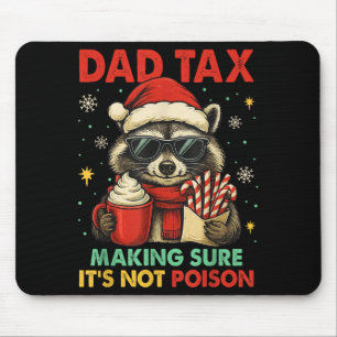 Dad Tax Making Sure It's Not Ison Raccoon Christma Mouse Mat