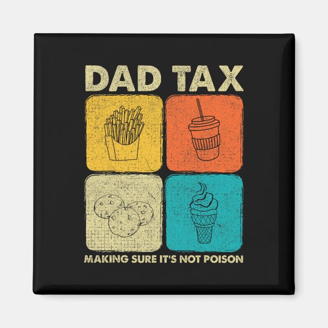 Dad Tax Making Sure It's Not Poison 1  Magnet (Front)