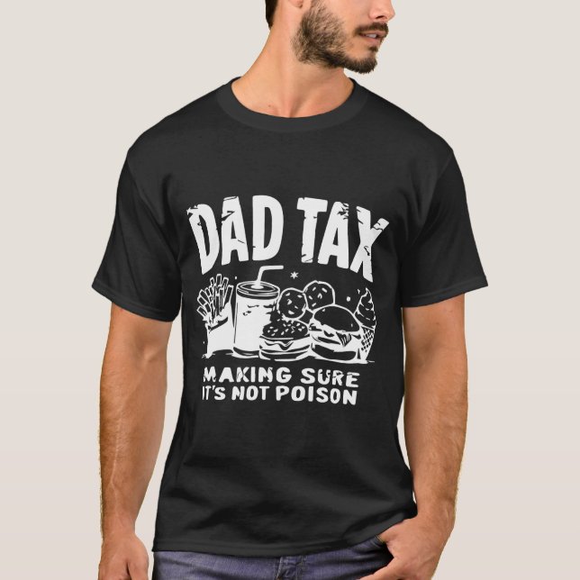 DAD TAX making sure it's not poison Classic  T-Shirt (Front)