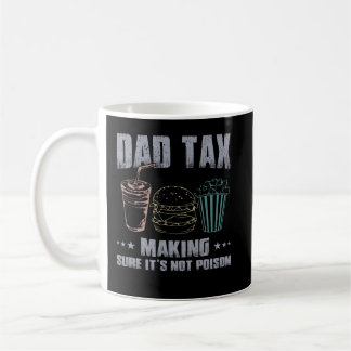 Dad Tax Making Sure Its Not Poison Father Dad joke Coffee Mug