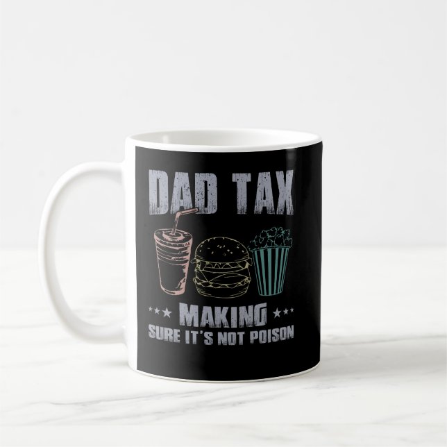Dad Tax Making Sure Its Not Poison Father Dad joke Coffee Mug (Left)