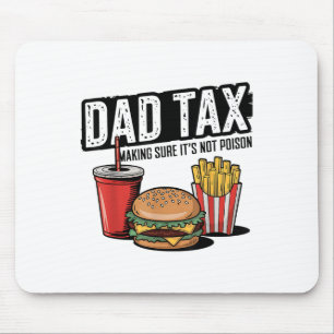 Dad Tax Making Sure Its Not Poison Fathers Day _1 Mouse Mat