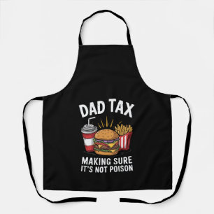 Dad Tax Making Sure It's Not Poison Father's Day Apron