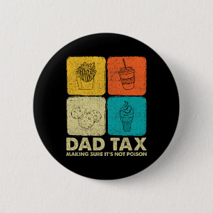 Dad Tax Making Sure It's Not Poison Fathers Day Da 6 Cm Round Badge