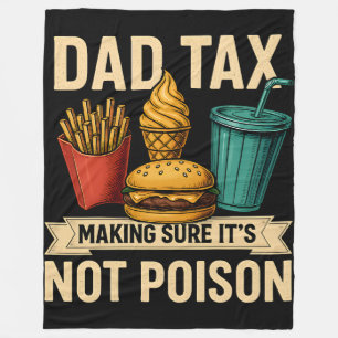 Dad Tax Making Sure It's Not Poison Father's Day Fleece Blanket